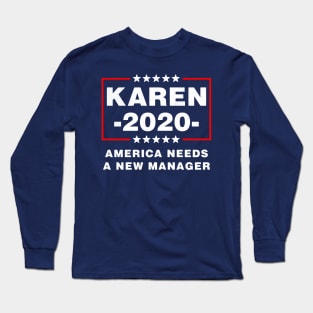 Karen 2020 America Needs A New Manager Long Sleeve T-Shirt